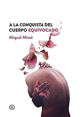 A la conquista del cuerpo equivocado de Miquel Missé