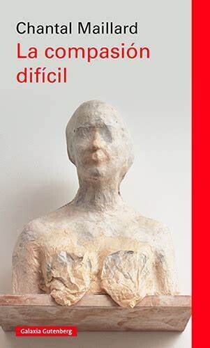La compasión difícil de Chantal Maillard