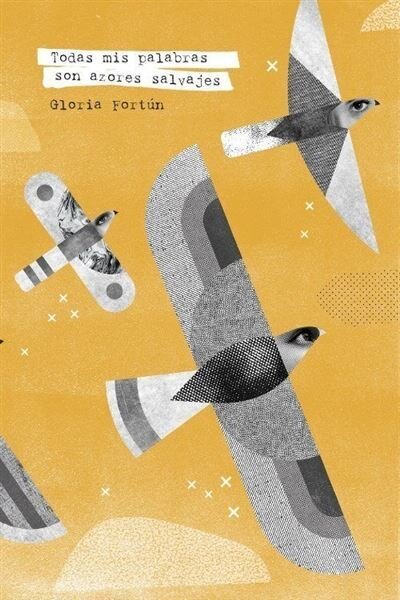 Todas mis palabras son azores salvajes de Gloria Fortún