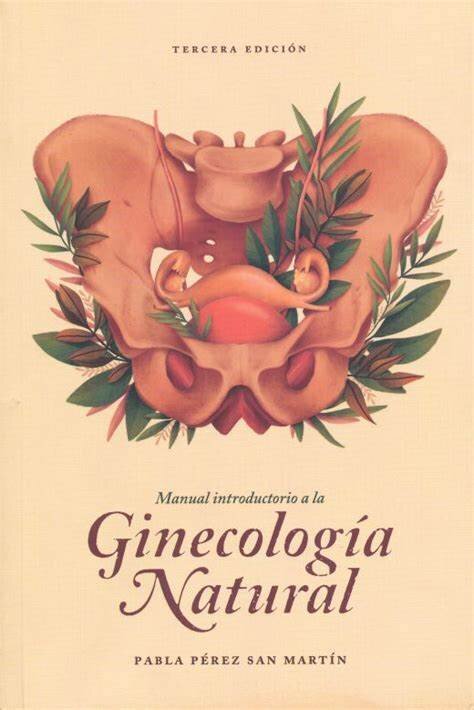 Manual introductorio a la ginecología natural de Pabla Pérez San Martín