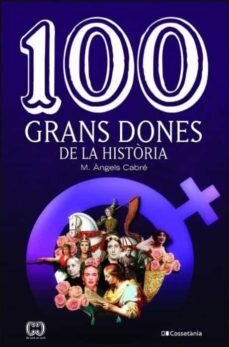 100 grans dones de la història de M Àngels Cabré