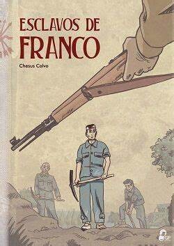 Esclavos de Franco de Chesús Calvo
