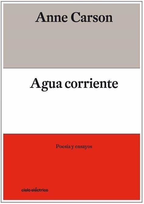 Agua corriente de Anne Carson