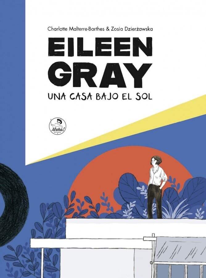 Eileen Gray. Una casa bajo el sol de Charlotte Malterre-Barthes y Zosia Dzierzawska