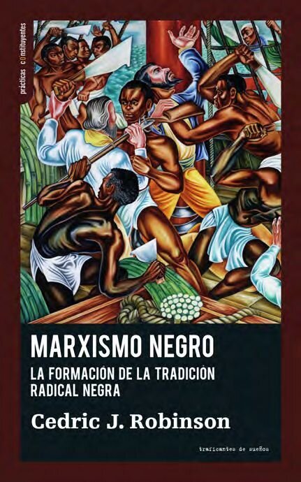 Marxismo negro: la formación de la tradición radical negra de Robinson, Cedric J.