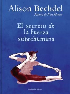 El secreto de la fuerza sobrehumana de Bechdel, Alison
