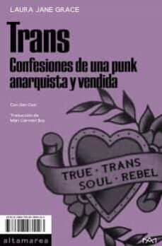Trans. Confesiones de una punk anarquista y vendida de Grace, Laura Jane