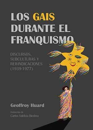 Los gais durante el franquismo de Huard, Geoffroy