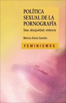 Política sexual de la pornografía de Alario Gavilán, Mónica