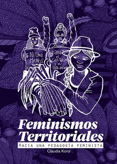 Feminismos Territoriales. Hacia una pedagogía feminista. de Korol, Claudia