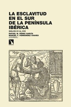 La esclavitud en el sur de la península Ibérica de Pérez García, Rafael M./Fernández Chaves, Manuel F.