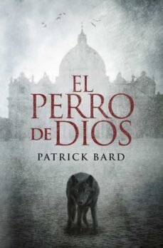 El perro de Dios de Bard, Patrick (1958- )
