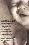 La represión del deseo materno de Rodrigáñez Bustos, Casilda/Cachafeiro, Ana