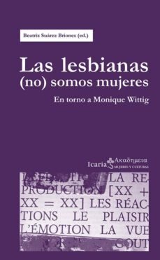 Las lesbianas (no) somos mujeres : en torno a Monique Wittig de Suárez Briones, Beatriz