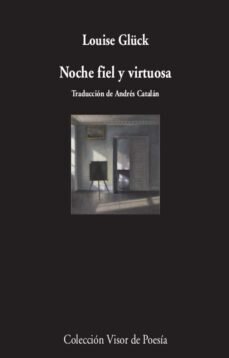 Noche fiel y virtuosa  de Louise Glück