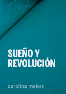 Sueño y revolución de Meloni, Carolina