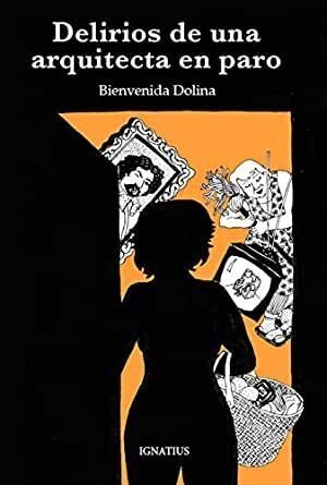 Delirios de una arquitecta en paro de Dolina, Bienvenida/Molina, Txus