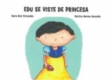 Edu se viste de princesa de Díez Fernández, Nuria/Moreno González, Patricia