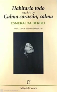 Habitarlo todo / Calma corazón, calma de Esmeralda Berbel