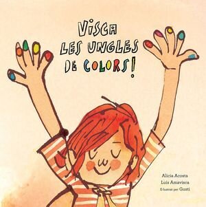 Visca les ungles de colors! de Acosta, Alicia/Amavisca, Luis