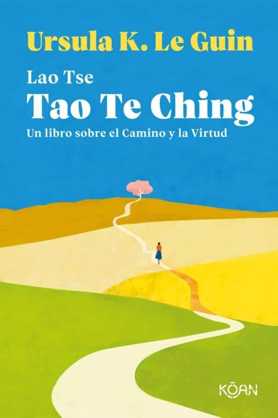 Tao Te Ching: Un libro sobre el camino y la virtud de Lao Tse y Ursula K. Le Guin