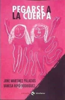 Pegarse a la cuerpa de Martínez Palacios, Jone/Ripio Rodríguez, Vanesa