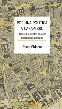 Por una política a caraperro: placeres textuales para disidencias sexuales de Vidarte, Paco