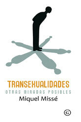 Transexualidades: Otras miradas posibles de Missé, Miquel