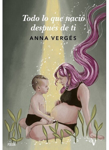 Todo lo que nació después de ti de Vergés, Anna