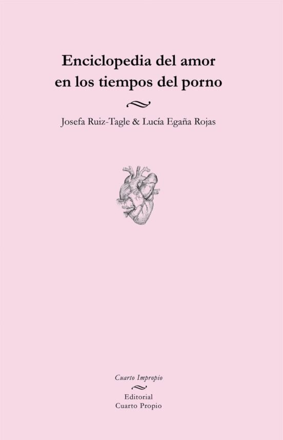 Enciclopedia del amor en los tiempos del porno de Egaña Rojas, Lucía/Ruiz-Tagle, Josefa
