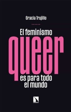 El feminismo queer es para todo el mundo de Gracia Trujillo