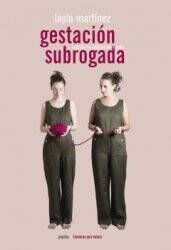 Gestación subrogada capitalismo, patriarcado y poder de Layla Martínez