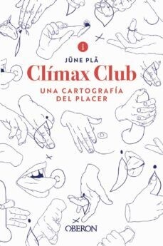 Clímax club. Una cartografía del placer de Jüne Pla