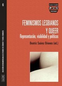 Feminismos lesbianos y queer. Representación, visibilidad y políticas de Beatriz Suárez Briones