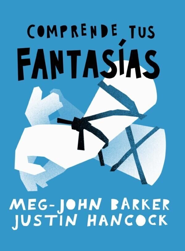 Comprende tus fantasías  de Meg-John Barker y Justin Hancock