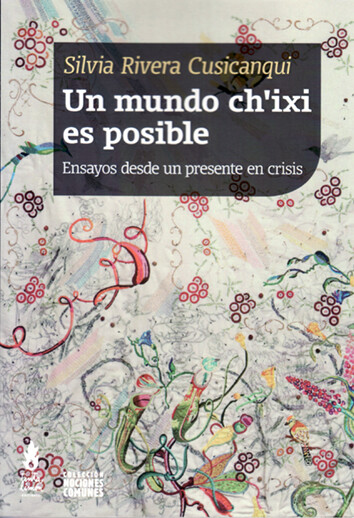 Un mundo ch'ixi es posible de Silvia Rivera Cusicanqui