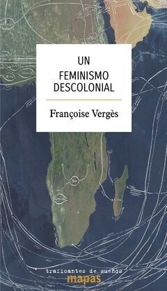 Un feminismo descolonial de Françoise Vergès