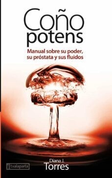 Coño potens: Manual sobre su poder, su próstata y sus fluidos