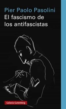 El fascismo de los antifascistas de Pier Paolo Pasolini