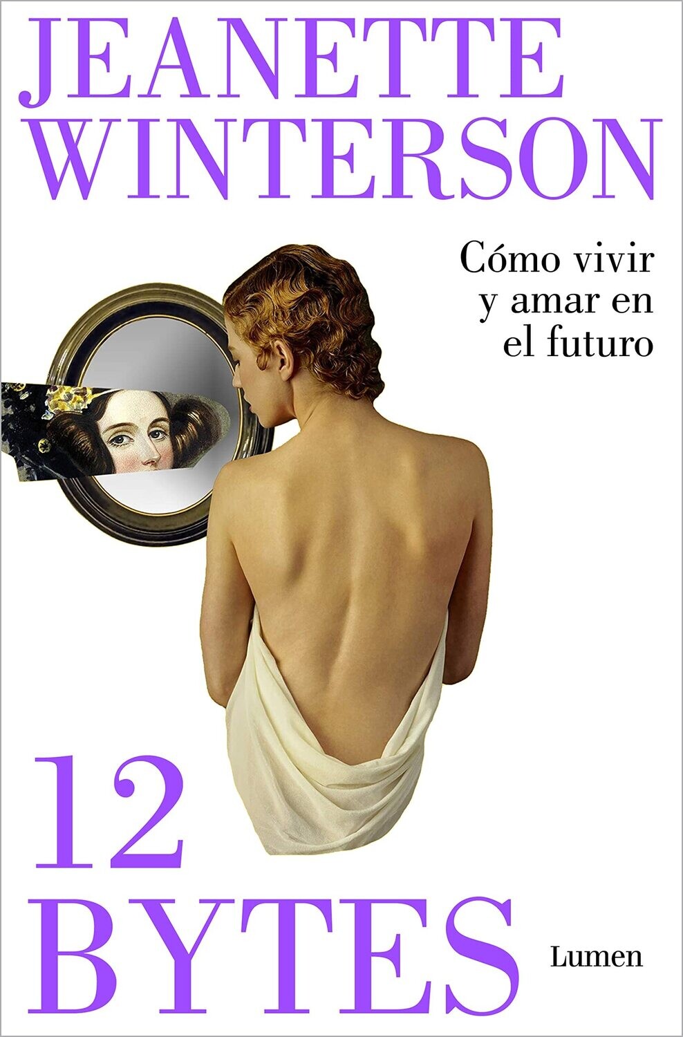 12 BYTES: Cómo vivir y amar en el futuro de
Jeanette Winterson