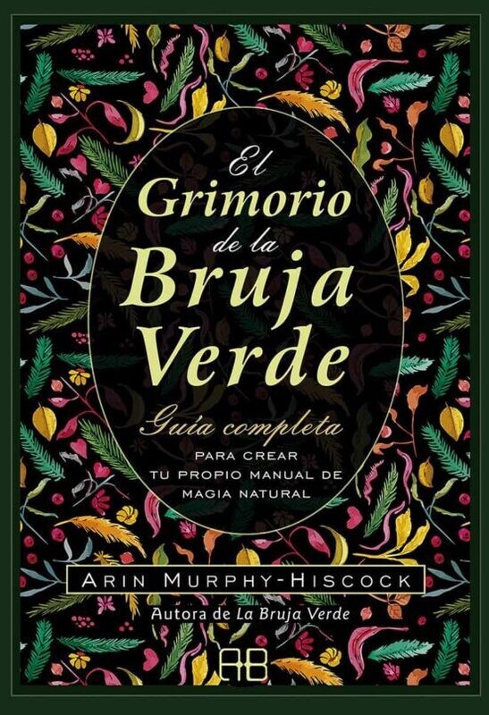El grimorio de la bruja verde de Arin Murphy-Hiscock