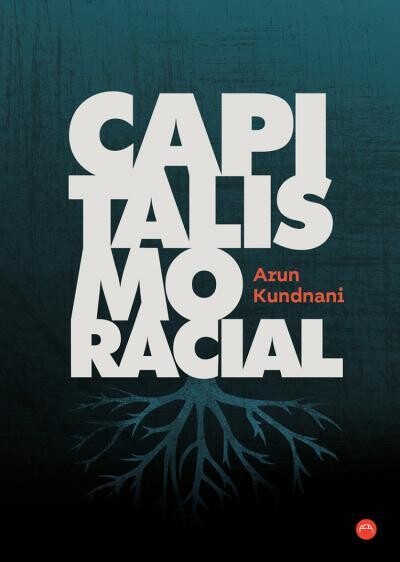 Capitalismo racial de Arun Kundnani