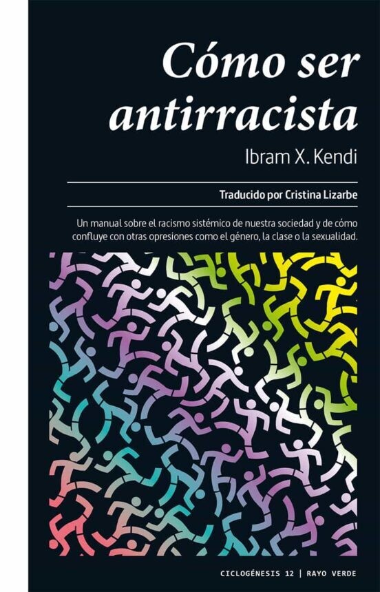 Cómo ser antirracista de Ibram X. Kendi