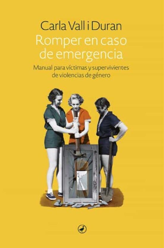 Romper en caso de emergencia. Manual para víctimas y supervivientes de violencias de género de Carla Vall Duran