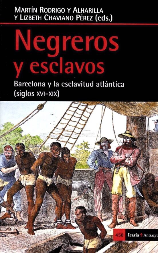 Negreros y esclavos: Barcelona y la esclavitud atlántica (siglos xvi-xix)