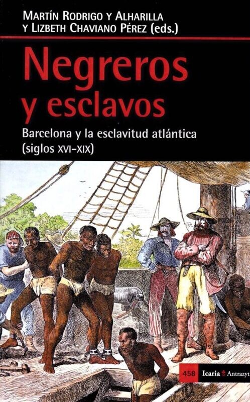 Negreros y esclavos: Barcelona y la esclavitud atlántica (siglos xvi-xix)