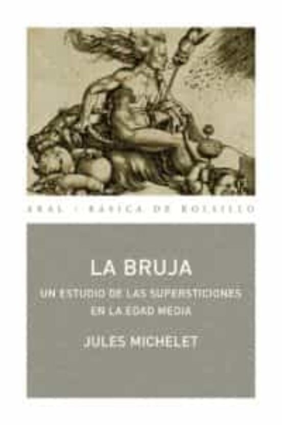 La bruja. Un estudio de las supersticiones en la Edad Media de Jules Michelet