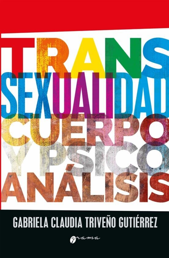 Transexualidad, cuerpo y psicoanálisis de Gabriela Claudia Triveño Gutiérrez