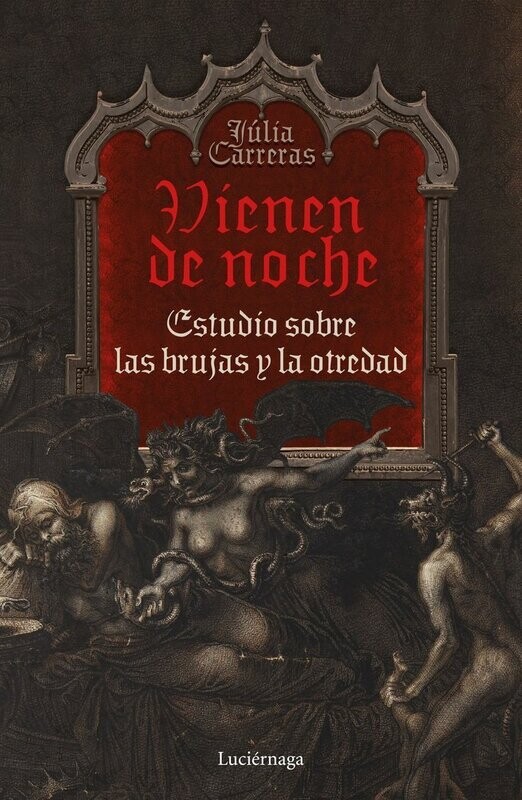 Vienen de noche - Estudio sobre las brujas y la otredad - de Julia Carreras Tort
