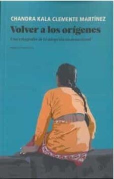 Volver a los orígenes de Chandra Kala Clemente Martínez